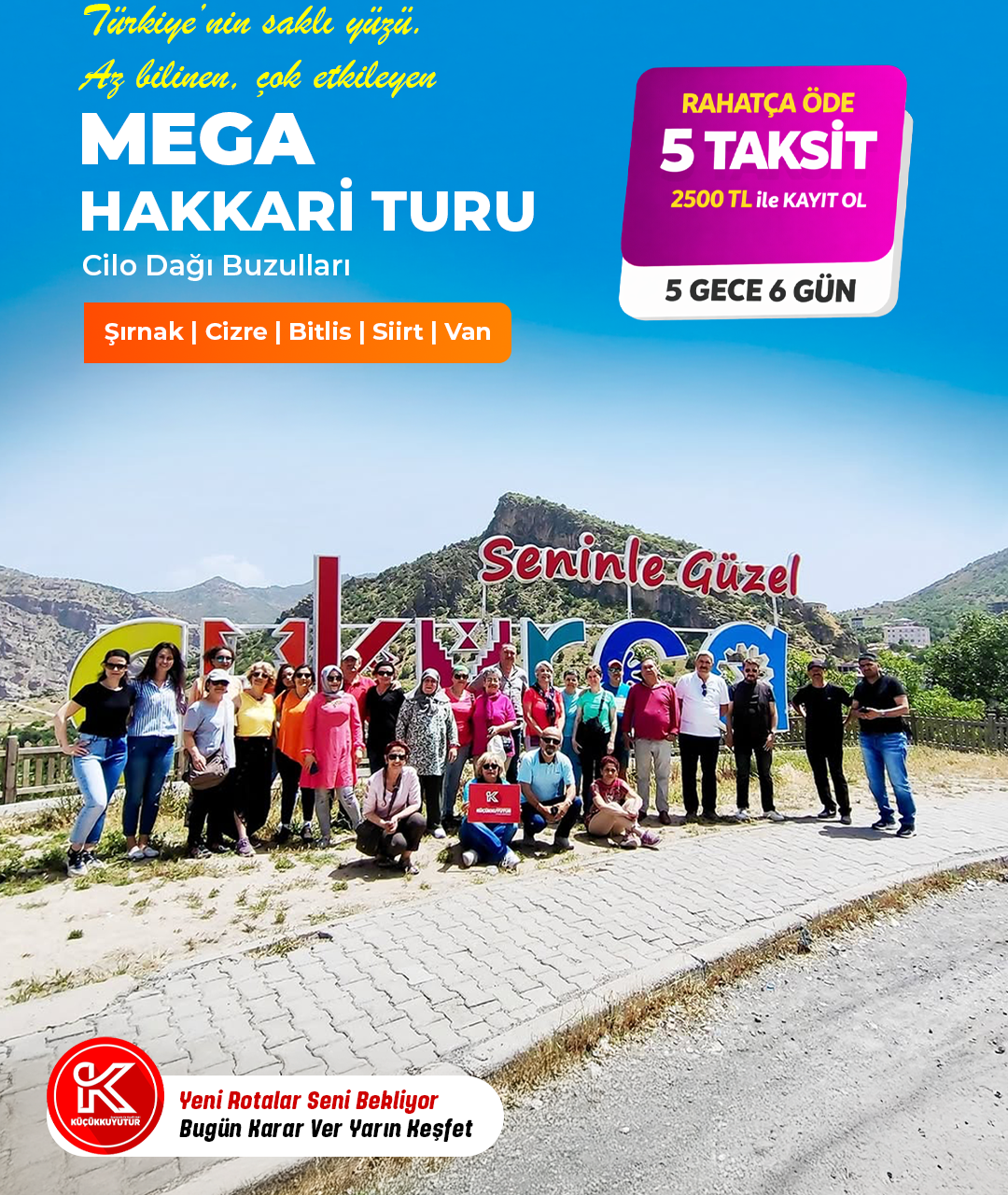 HAKKARİ-ÇUKURCA-YÜKSEKOVA-SAT GÖLERİ-CİLO BUZULLARI-ŞIRNAK-CİZRE-SİİRT- BİTLİS HİZAN KÖYLERİ-DAĞLICA