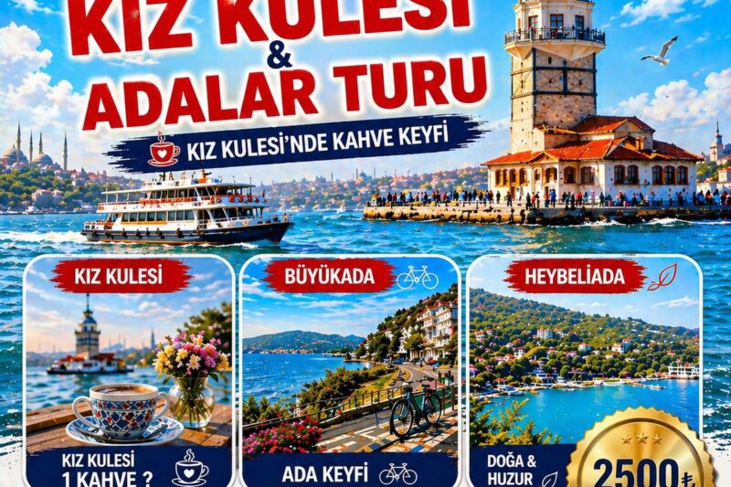 İSTANBUL KIZ KULESİ VE ADALAR TURU