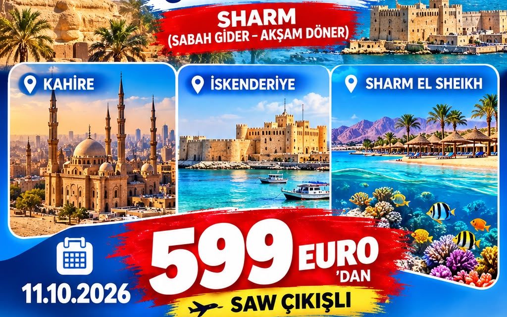 KAHİRE İSKENDERİYE SHARM EL SHEIKH 6 GECE 7 GÜN SAW.ÇIKIŞ (SABAH GİDER-AKŞAM DÖNER)