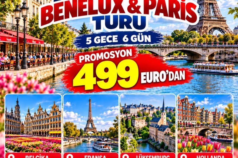 Avrupa'nın Kalbi Ekspress Benelux & Paris Turu  5 Gece 6 Gün BELÇİKA, FRANSA, LÜKSEMBURG, HOLLANDA
