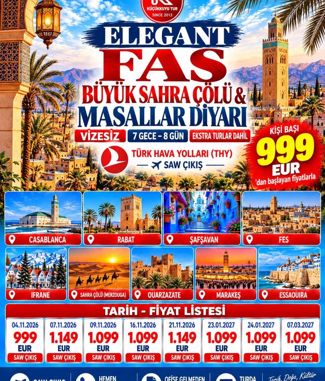 ELEGANT BÜYÜK SAHRA ÇÖLÜ & MASALLAR DİYARI FAS -EXTRA TURLAR DAHİL 7 Gece - 8 Gün 999 EUR THY SAW ÇIKIŞ