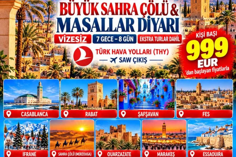 ELEGANT BÜYÜK SAHRA ÇÖLÜ & MASALLAR DİYARI FAS -EXTRA TURLAR DAHİL 7 Gece - 8 Gün 999 EUR THY SAW ÇIKIŞ