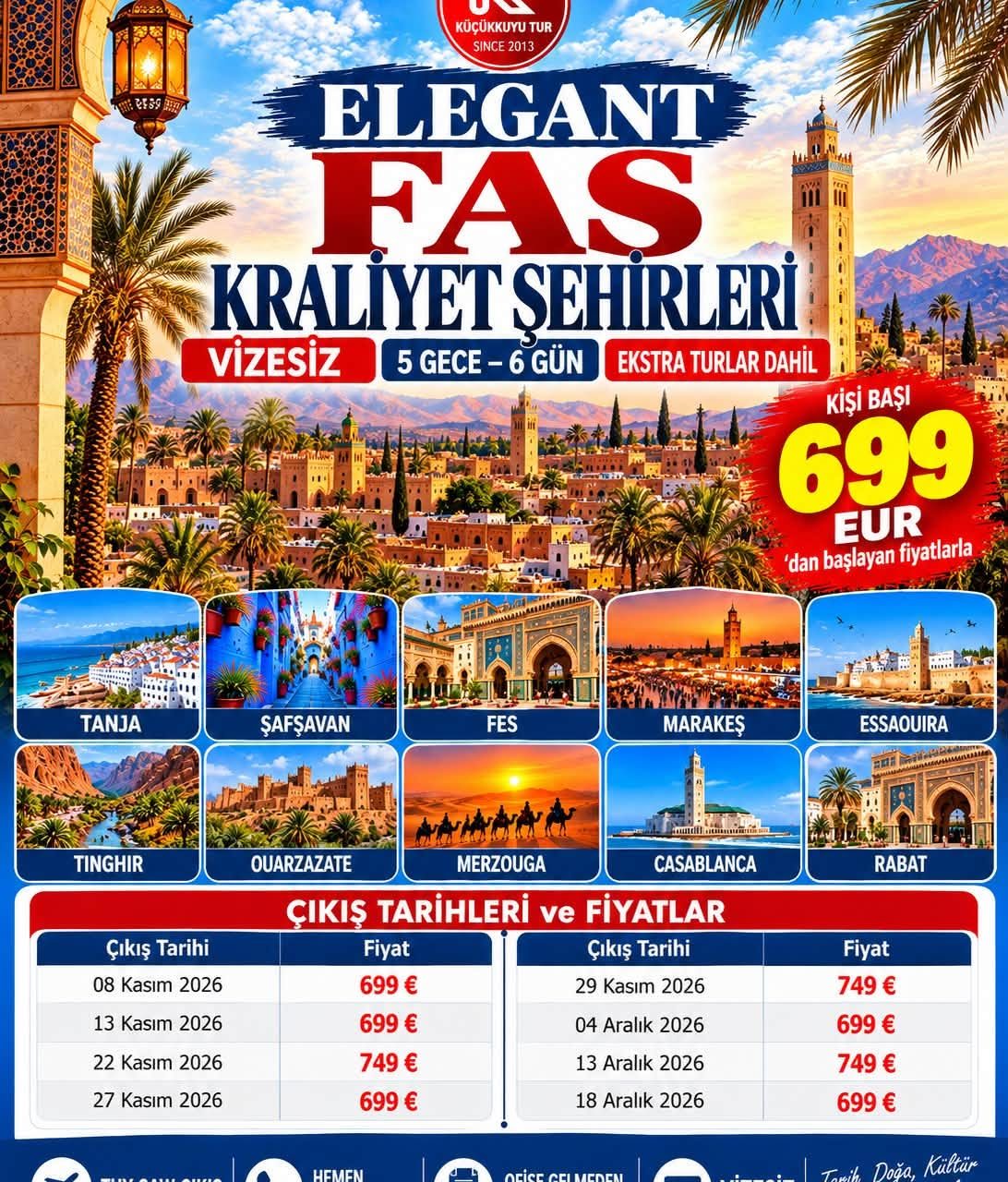 ELEGANT FAS KRALİYET ŞEHİRLERİ EXTRA TURLAR DAHİL 5 Gece - 6 Gün VİZEİSİZ 699  EURODAN SAW ÇIKIŞ