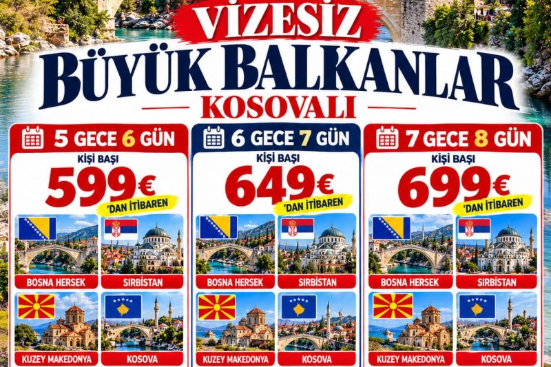 SAW ÇIKIŞ KOSOVALI  BÜYÜK BALKANLAR VİZESİZ HERŞEY DAHİL 5 GECE 6 GÜN 599 EURODAN