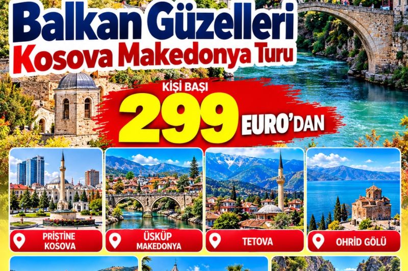 VİZESİZ Balkan Güzelleri Kosova Makedonya Turu 299 EURADAN